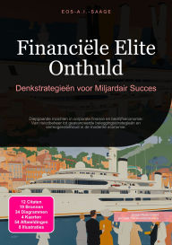 Title: Financiële Elite Onthuld: Denkstrategieën voor Miljardair Succes, Author: Eos A.I. Saage