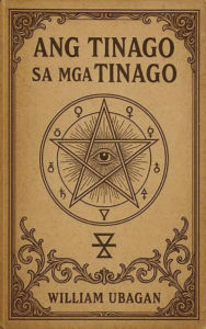 Title: Ang Tinago sa mga Tinago, Author: William Ubagan