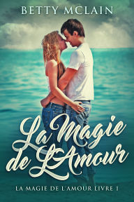 Title: La Magie de L'Amour, Author: Betty McLain
