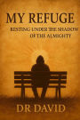 My refuge: Hiding under the shadow of the Almighty