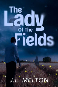 Title: The Lady Of The Fields, Author: J.L. Melton