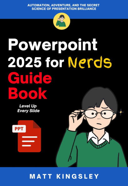 Powerpoint 2025 for Nerds Guide Book: Powerpoint Guide, Powerpoint Tutorial, Presentations, Microsoft Powerpoint