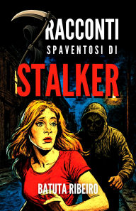 Title: 7 Racconti Spaventosi Di Stalker, Author: Batuta Ribeiro