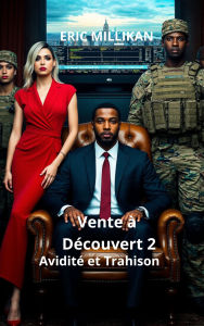 Title: Vente a Decouvert: Avidite Et Trahison, Author: Eric Millikan