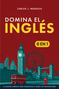 Title: Domina el inglés: [8 in 1] El sistema completo para conquistar el inglés sin frustraciones, Author: Prof. Alejandro Morales