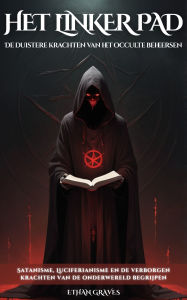 Title: Het Linker Pad: De duistere krachten van het occulte beheersen, Author: Ethan Graves