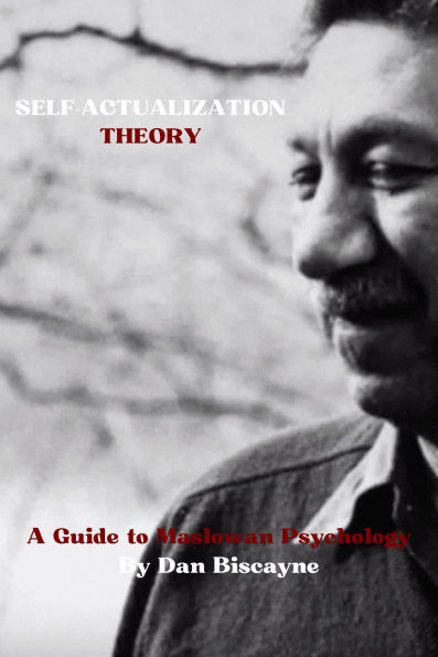 Self-Actualization Theory: A Guide to Maslowan Psychology