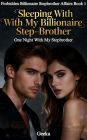 Sleeping With My Billionaire Step-Brother: One Night With My Stepbrother
