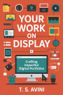 Your Work On Display: Crafting Impactful Digital Portfolios