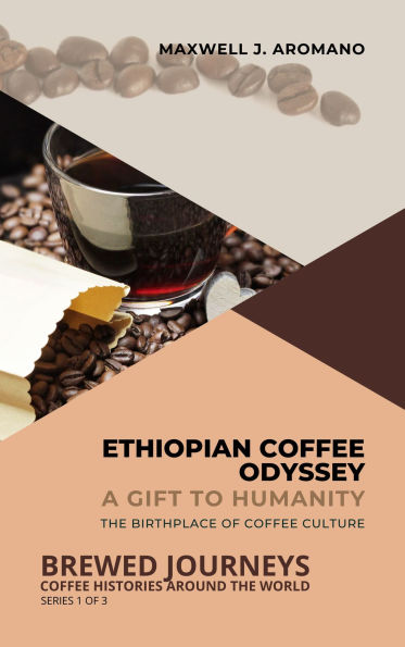 Ethiopian Coffee Odyssey, A Gift to Humanity: The Birthplace of Coffee Culture