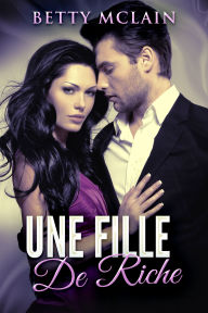 Title: Une Fille De Riche, Author: Betty McLain