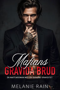 Title: Mafians gravida brud: En maffiaroman med en oväntad graviditet, Author: Melanie Rain