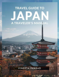 Title: Travel Guide to Japan: A Traveler's Manual, Author: Vineeta Prasad