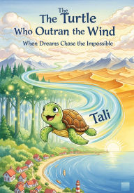 Title: The Turtle Who Outran the Wind, Author: Oussama Sayouri
