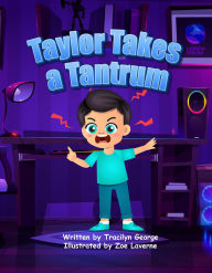Title: Taylor Takes a Tantrum, Author: Tracilyn George