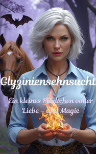 Title: Glyziniensehnsucht (Ein kleines Städtchen voller Liebe - und Magie), Author: Rosie Evylin