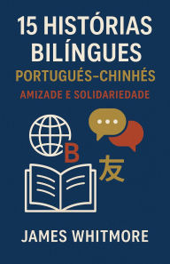 Title: 15 Histórias Bilíngues Português-Chinês, Author: James Whitmore