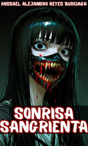 Title: Sonrisa Sangrienta, Author: Missael Alejandro Reyes Burciaga