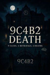 Title: 9C4B2 Death (9 Clues, 4 Betrayals, 2 Deaths), Author: Hamza Laaouamri