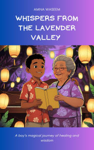 Title: Whispers from the Lavender Valley, Author: Amna Waseem