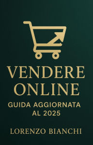 Title: Vendere Online: Guida Aggiornata al 2025, Author: Lorenzo Bianchi