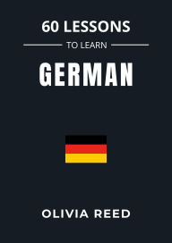 Title: 60 Lessons to Learn German, Author: Olivia Reed