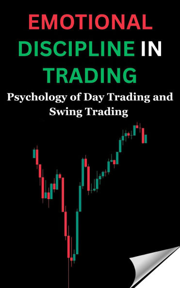 Emotional Discipline in Trading: Psychology of Day Trading and Swing Trading
