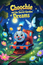 Choochie the Train and the Secret Garden of Dreams: 10 Magical Bedtime Stories About Imagination and Possibility