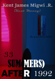 Title: 33 Sum(mers) After 1992, Author: Kent James Migwi .R.