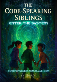 Title: The Code-Speaking Siblings : Enter the System, Author: YoYa H.
