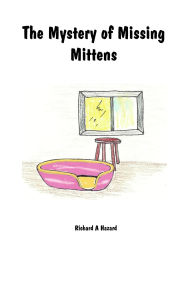 Title: The Mystery of Missing Mittens, Author: Richard Hazard