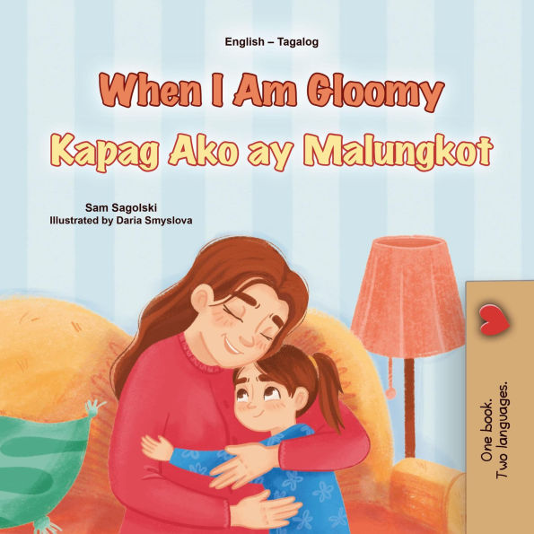 When I Am Gloomy Kapag Ako ay Malungkot (English Tagalog Bilingual Collection)