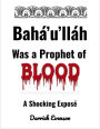 Baha'u'llah Was A Prophet of Blood