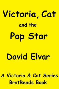 Title: Victoria, Cat and the Pop Star (Victoria and Cat, #3), Author: David Elvar