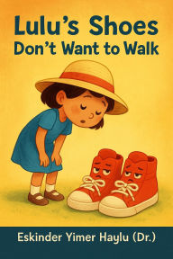 Title: Lulu's Shoes Don't Want to Walk, Author: Eskinder Yimer Haylu