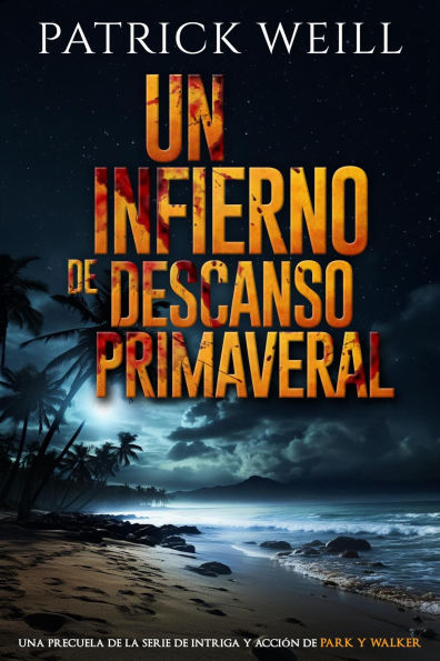 Un infierno de descanso primeraveral (La serie de intriga y acción de Park y Walker, #0)