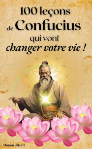 Title: 100 Leçons De Confucius Qui Vont Changer Votre Vie (Les Clés de la Sagesse), Author: Manon Girard