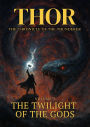 Thor The Chronicle of the Thunderer : The Twilight of the Gods