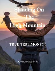 Title: Standing on the High Mountain, Author: Matthew V.