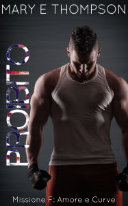Title: Probito (Missione F: Amore e Curve, #7), Author: Mary E Thompson