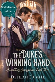 Title: The Duke's Winning Hand - Nederlandse editie (Scandalous Arrangements - Dutch Edition, #3), Author: Delilah Duvall