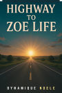 Highway To Zoe Life