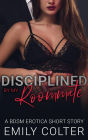 Disciplined by my Roommate (The Dirty Roommate, #5)