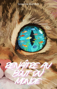 Title: Renaître Au Bout Du Monde, Author: Susanna Gunther
