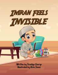 Title: Imran Feels Invisible, Author: Tracilyn George