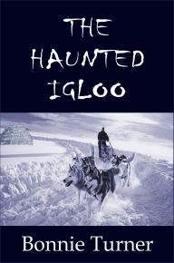 Title: The Haunted Igloo (Arctic Series, #1), Author: Bonnie Turner