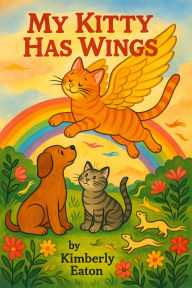 Title: My Kitty Has Wings (It's Okay to Grieve, #2), Author: Kimberly Eaton
