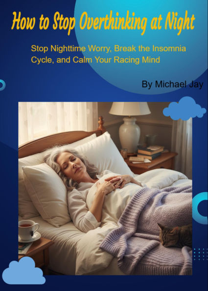 How to Stop Overthinking at Night - Stop Nighttime Worry, Break the Insomnia Cycle, and Calm Your Racing Mind