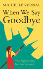 When We Say Goodbye