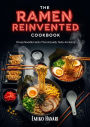 The Ramen Reinvented Cookbook - Cheap Noodle Hacks That Actually Taste Amazing